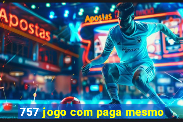 757 jogo com paga mesmo